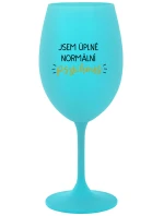JSEM ÚPLNĚ NORMÁLNÍ PSYCHOUŠ - tyrkysová sklenice na víno 350 ml JSEM ÚPLNĚ NORMÁLNÍ PSYCHOUŠ - tyrkysová sklenice na víno 350 ml