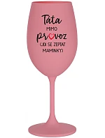 Tatínek je mimo prevádzky (Idem za mamičkou) - ružový pohár na víno 350 ml