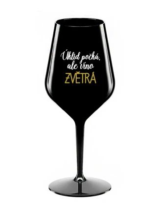 ÚKLID POČKÁ, ALE VÍNO ZVĚTRÁ - černá nerozbitná sklenice na víno 470 ml