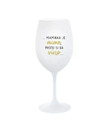 ...MAMINKA JE MIMO, PROTO SI DÁ VÍNO... - bílá  sklenice na víno 350 ml