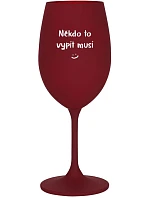 SOMEONE HAS TO SING - burgundský pohár na víno 350 ml