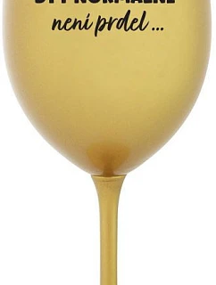 ...KEĎŽE BYŤ NORMÁLNY NIE JE PRELOMOVÉ... - zlatý pohár na víno 350 ml