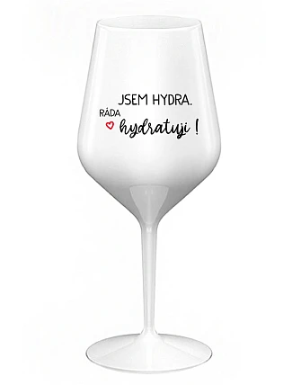 I AM HYDRA. I LOVE HYDRATING! - biely nerozbitný pohár na víno 470 ml