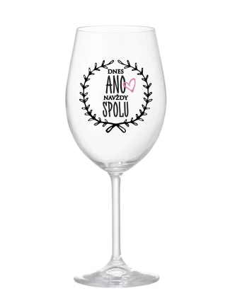 TODAY YES, ALWAYS TOGETHER - číry pohár na víno 350 ml