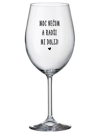 Príliš nevoňajte a radšej ma vypite! - číry pohár na víno 350 ml