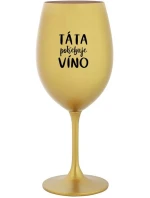 TÁTA POTŘEBUJE VÍNO - zlatá sklenice na víno 350 ml