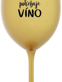 TÁTA POTŘEBUJE VÍNO - zlatá sklenice na víno 350 ml