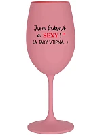I AM BEAUTIFUL AND SEXY! (AND SO HOT...) - ružový pohár na víno 350 ml
