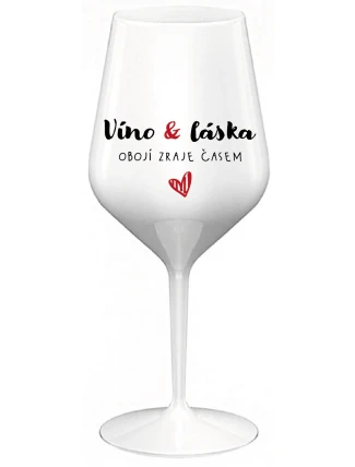 VÍNO A LÁSKA: OBOJÍ ZRAJE ČASEM - bílá nerozbitná sklenice na víno 470 ml VÍNO A LÁSKA: OBOJÍ ZRAJE ČASEM - bílá nerozbitná sklenice na víno 470 ml