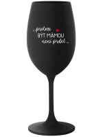 PROTOŽE BÝT MÁMOU NENÍ PRDEL - černá sklenice na víno 350 ml PROTOŽE BÝT MÁMOU NENÍ PRDEL - černá sklenice na víno 350 ml