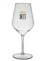 PROTOŽE DĚTI - čirá nerozbitná sklenice na víno 470 ml