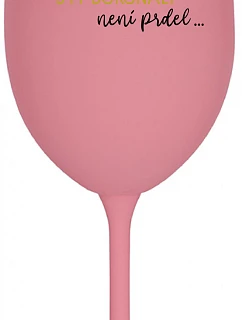 ...Pretože byť dokonalý nie je vtip... - ružový pohár na víno 350 ml