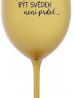...AKO BYŤ SVEDKOM NIE JE PRDEL... - zlatý pohár na víno 350 ml