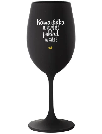 KAMARÁDKA JE NEJVĚTŠÍ POKLAD NA SVĚTĚ - černá sklenice na víno 350 ml