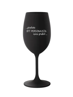 PROTOŽE BÝT PERSONALISTA NENÍ PRDEL - černá sklenice na víno 350 ml