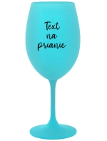 TEXT NA PRIANIE - tyrkysový pohár na víno 350 ml
