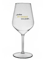 ...KEĎŽE BYŤ DOKONALÝ NIE JE PRELOMOVÉ... - číry nerozbitný pohár na víno 470 ml