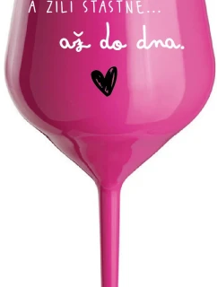 A žili šťastne až do smrti - ružový nerozbitný pohár na víno 470 ml