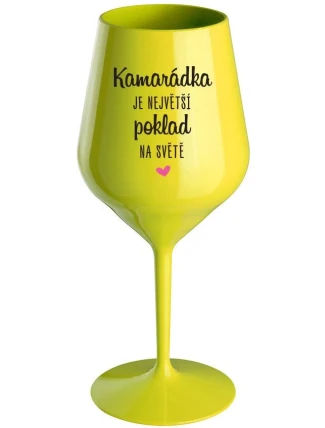 KAMARÁDKA JE NEJVĚTŠÍ POKLAD NA SVĚTĚ - žlutá nerozbitná sklenice na víno 470 ml