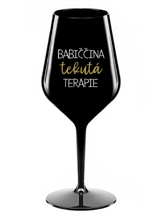 BABIČČINA TEKUTÁ TERAPIE - černá nerozbitná sklenice na víno 470 ml