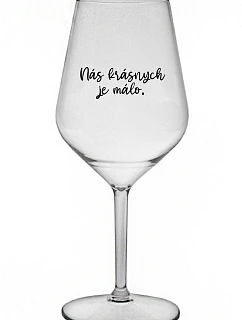 WE ARE BEAUTIFUL ARE FEW - priehľadný nerozbitný pohár na víno 470 ml
