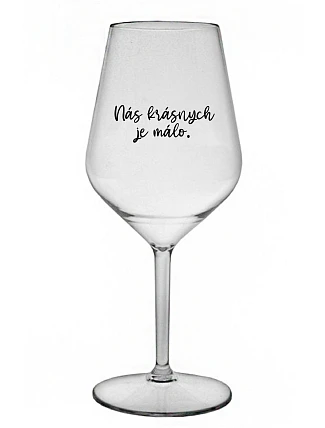 WE ARE BEAUTIFUL ARE FEW - priehľadný nerozbitný pohár na víno 470 ml