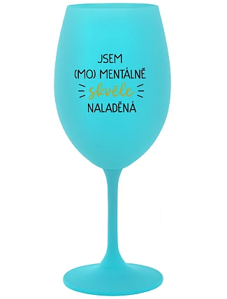 I AM (MO)MENTALLY GREAT - tyrkysový pohár na víno 350 ml