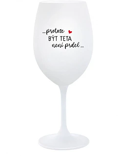 ...Pretože byť otcom nie je vtip... - pohár na biele víno 350 ml