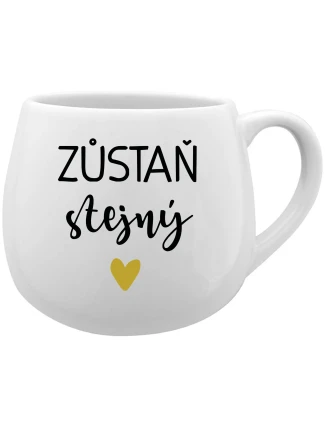 ZŮSTAŇ STEJNÝ - bílý keramický hrníček 300 ml