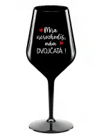 MŇA NEROZHODÍŠ, MÁM DVOJČATÁ! - čierny nerozbitný pohár na víno 470 ml MŇA NEROZHODÍŠ, MÁM DVOJČATÁ! - čierny nerozbitný pohár na víno 470 ml