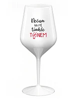 NECHAJTE NA MŇA TÓN - biely nerozbitný pohár na víno 470 ml