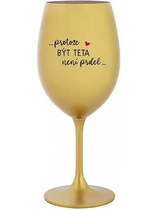 ...KEĎŽE BYŤ TATÍNOM NIE JE PRELIMINÁRNE... - zlatý pohár na víno 350 ml