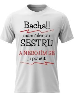 Dámské bavlněné tričko s potiskem - MÁM ŠÍLENOU SESTRU - bílé