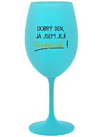 DOBRÝ DEŇ, JEM TERAPEUTE! - tyrkysový pohár na víno 350 ml