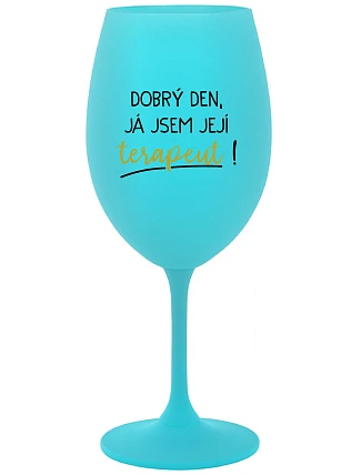 DOBRÝ DEŇ, JEM TERAPEUTE! - tyrkysový pohár na víno 350 ml