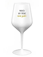 BECAUSE BEING CLASSY IS NOT A PRELIMINARY - biely nerozbitný pohár na víno 470 ml