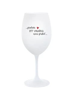 PROTOŽE BÝT VINAŘKA NENÍ PRDEL - bílá sklenice na víno 350 ml