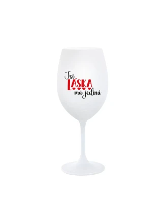 JSI LÁSKA MÁ JEDINÁ - bílá sklenice na víno 350 ml