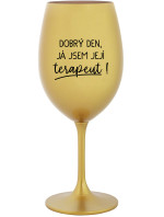 DOBRÝ DEN, JÁ JSEM JEJÍ TERAPEUT! - zlatá sklenice na víno 350 ml