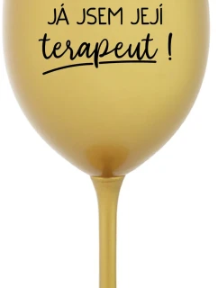DOBRÝ DEN, JÁ JSEM JEJÍ TERAPEUT! - zlatá sklenice na víno 350 ml