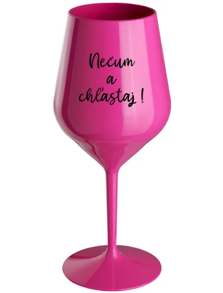NEČUM A CHĽASTAJ! - růžový nerozbitný pohár na víno 470 ml