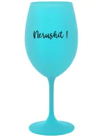 NERUSHIT! - tyrkysový pohár na víno 350 ml