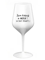 Som KRÁSNA A SEXY! (A TAKÁ ŽENSKÁ...) - biely nerozbitný pohár na víno 470 ml