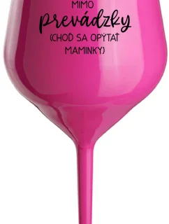 TATA MIMO PREVÁDZKY (CHOĎ SA OPÝTAŤ MAMINKY) - růžový nerozbitný pohár na víno 470 ml