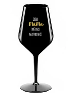 JA SOM MAMA, DVA DEKY FAKT NESTAČIA - čierny nerozbitný pohár na víno 470 ml