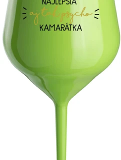 NAJLEPŠIA  AJ TAK PSYCHO KAMARÁTKA - zelený nerozbitný pohár na víno 470 ml