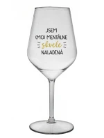 JSEM (MO)MENTÁLNE SKVELE NALADENÁ - priehľadný nerozbitný pohár na víno 470 ml