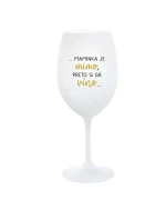 ...MAMINKA JE MIMO, PRETO SI DÁ VÍNO...  - biely pohár na víno 350 ml