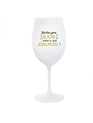 KAŽDÝ JE KRÁSNY... JA SOM JEDINÝ! - pohár na biele víno 350 ml