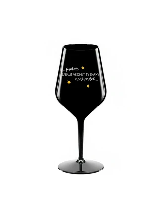 PROTOŽE ZABALIT DÁRKY NENÍ PRDEL - černá nerozbitná sklenice na víno 470 ml PROTOŽE ZABALIT DÁRKY NENÍ PRDEL - černá nerozbitná sklenice na víno 470 ml